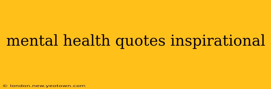 mental health quotes inspirational