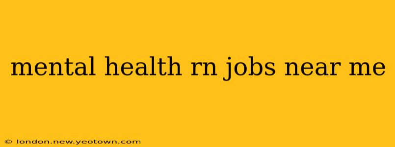 mental health rn jobs near me