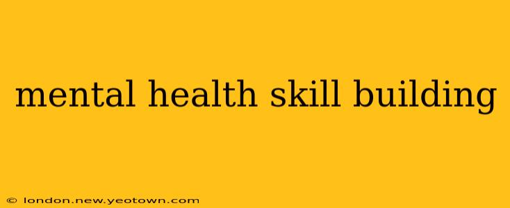 mental health skill building