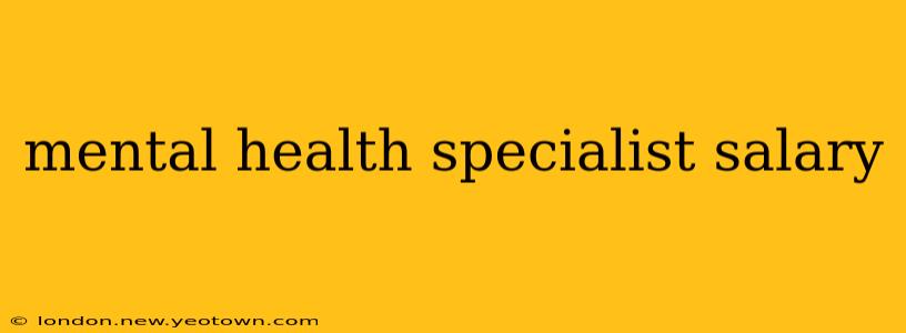 mental health specialist salary