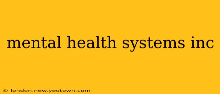 mental health systems inc