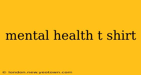 mental health t shirt