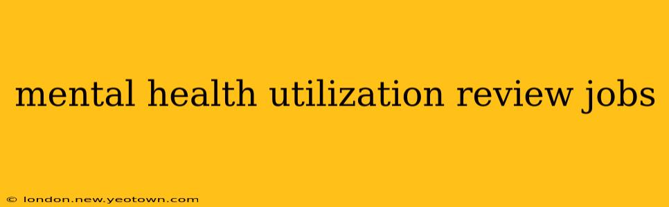 mental health utilization review jobs