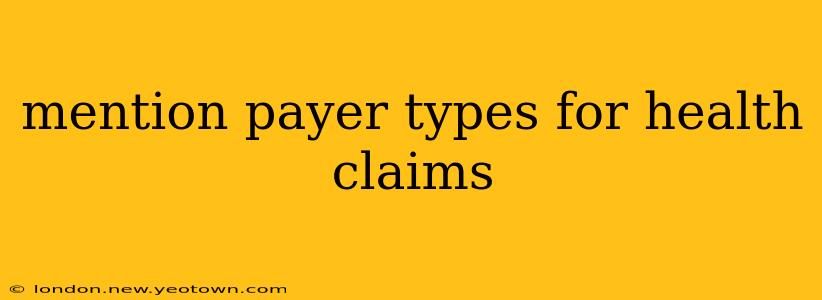 mention payer types for health claims