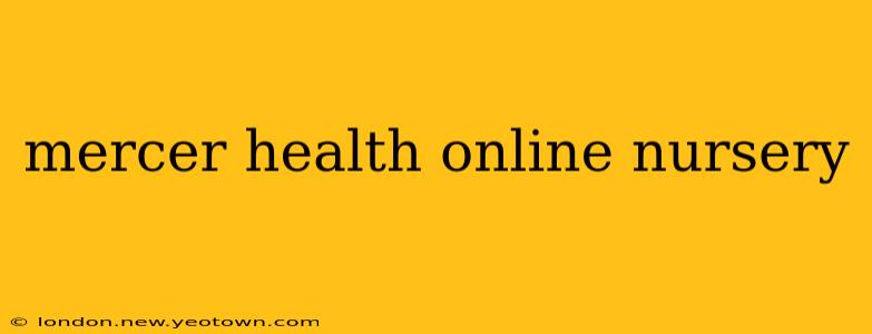 mercer health online nursery