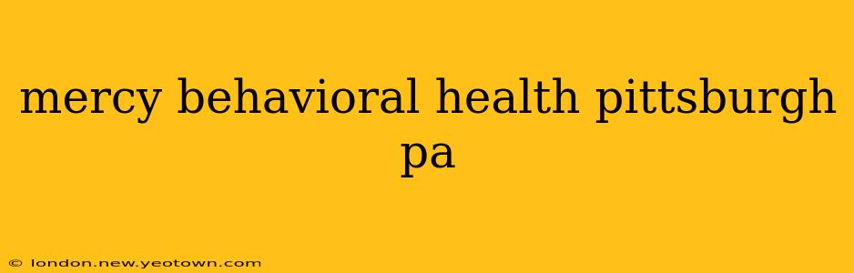 mercy behavioral health pittsburgh pa