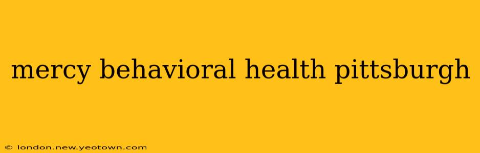 mercy behavioral health pittsburgh
