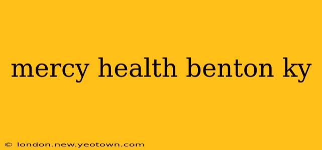 mercy health benton ky