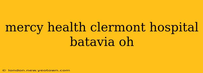 mercy health clermont hospital batavia oh