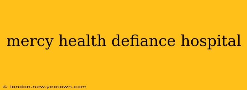 mercy health defiance hospital