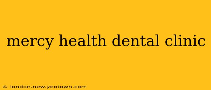 mercy health dental clinic
