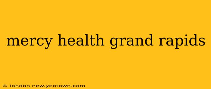mercy health grand rapids