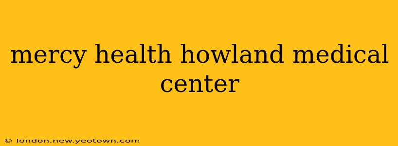 mercy health howland medical center