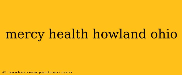 mercy health howland ohio