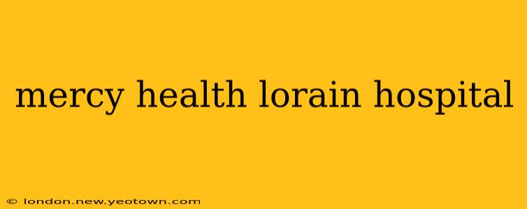 mercy health lorain hospital