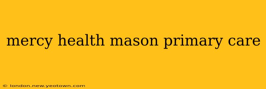mercy health mason primary care