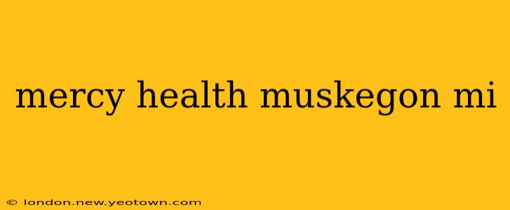 mercy health muskegon mi