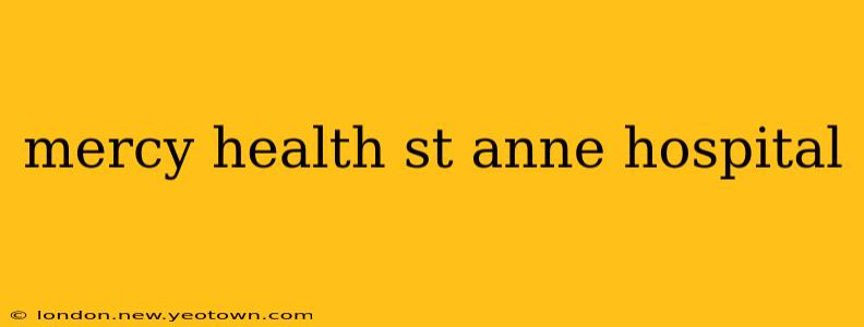 mercy health st anne hospital
