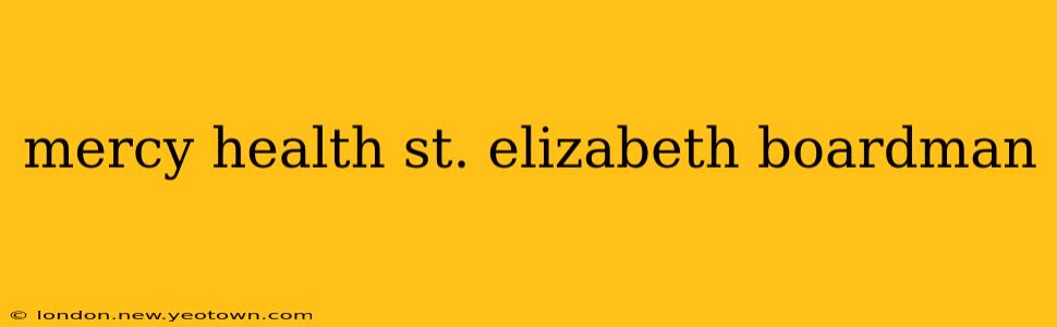 mercy health st. elizabeth boardman