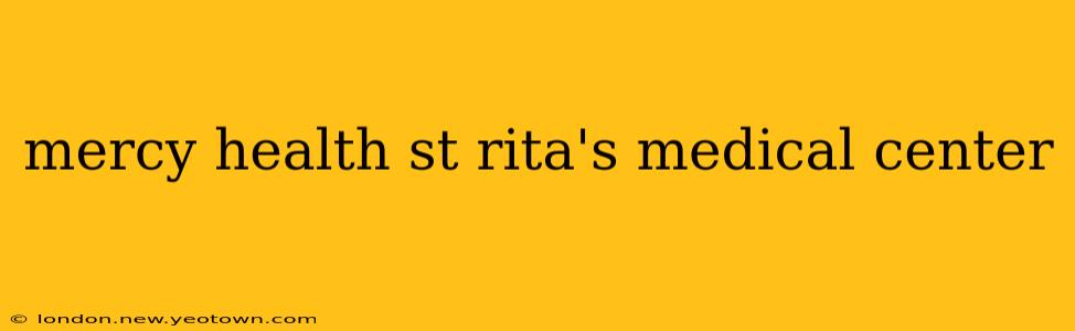 mercy health st rita's medical center