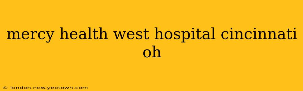 mercy health west hospital cincinnati oh