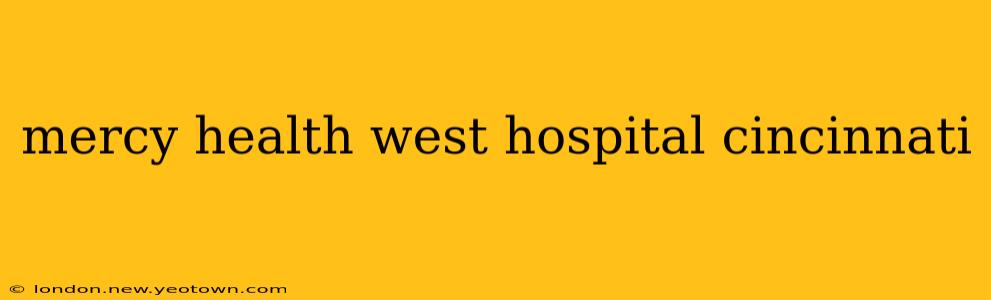 mercy health west hospital cincinnati