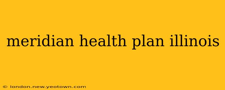 meridian health plan illinois