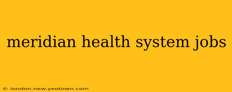 meridian health system jobs