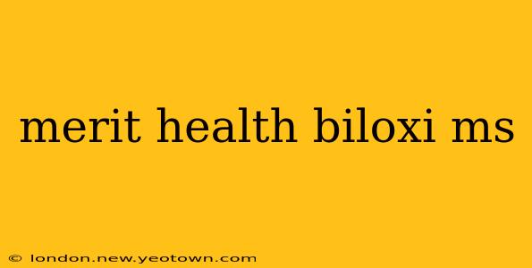merit health biloxi ms