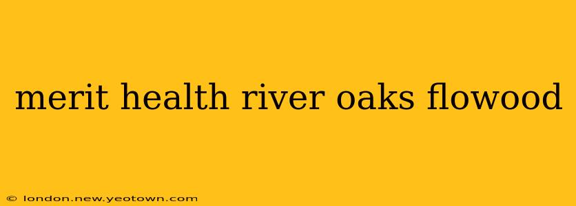 merit health river oaks flowood