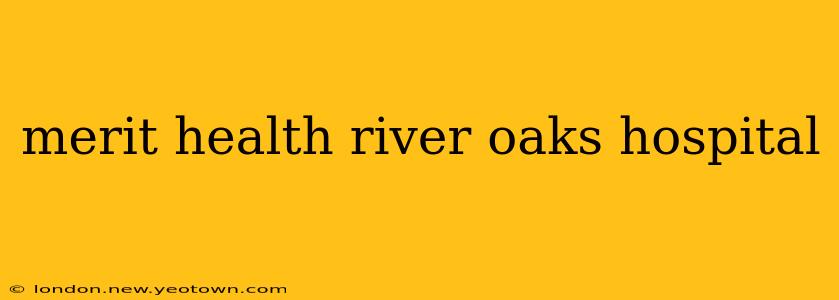 merit health river oaks hospital