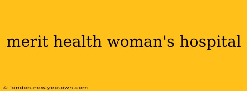 merit health woman's hospital