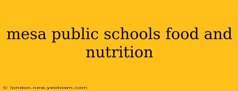 mesa public schools food and nutrition