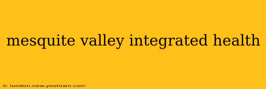 mesquite valley integrated health
