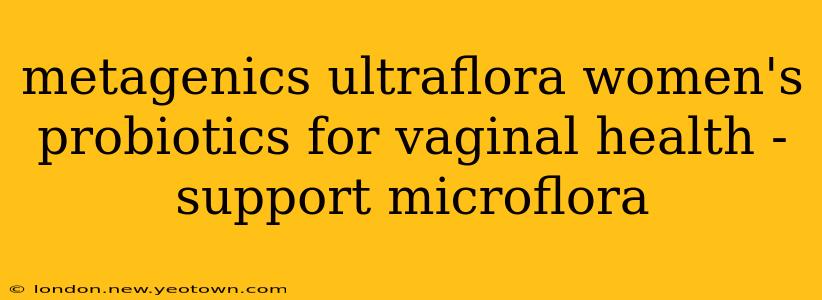 metagenics ultraflora women's probiotics for vaginal health - support microflora
