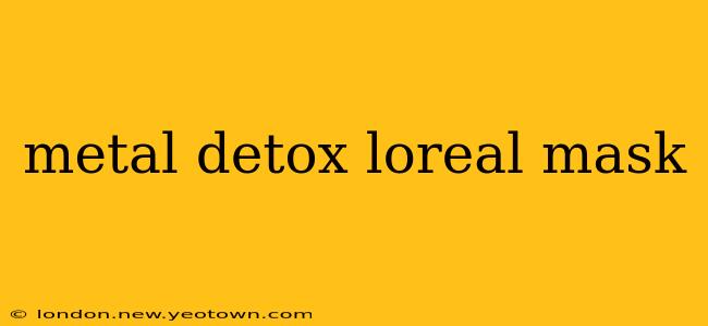 metal detox loreal mask