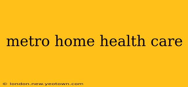 metro home health care