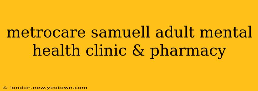 metrocare samuell adult mental health clinic & pharmacy