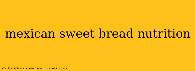 mexican sweet bread nutrition