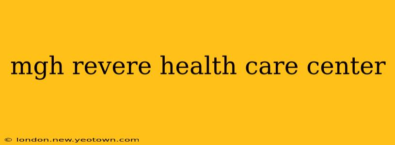 mgh revere health care center
