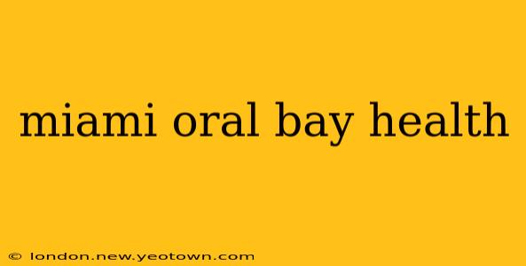 miami oral bay health