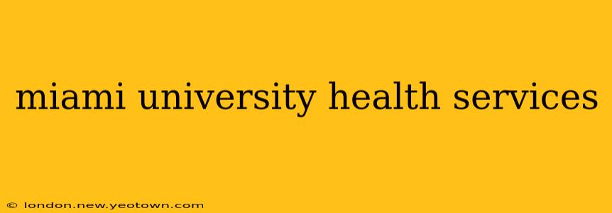 miami university health services