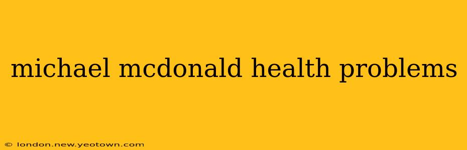 michael mcdonald health problems