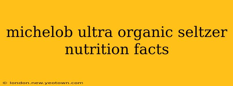 michelob ultra organic seltzer nutrition facts