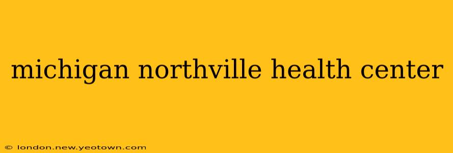 michigan northville health center