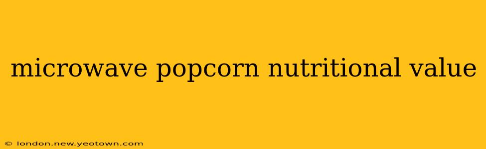 microwave popcorn nutritional value