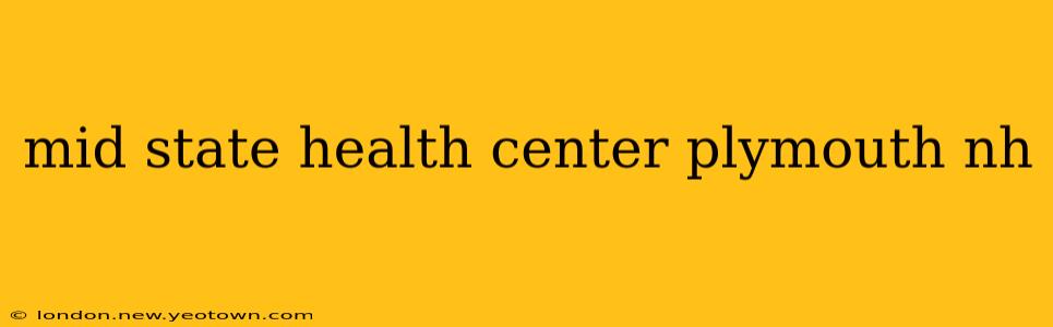 mid state health center plymouth nh