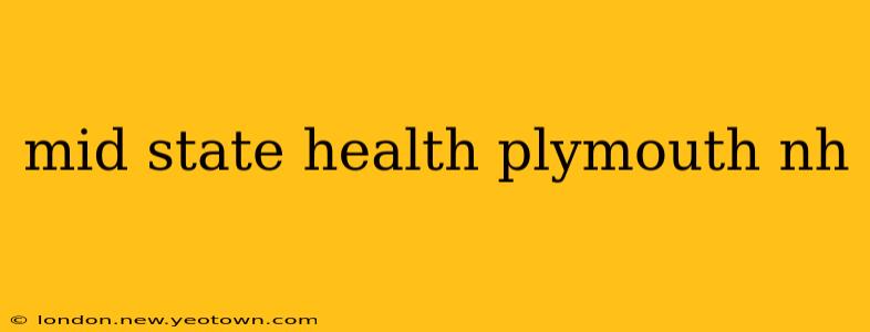 mid state health plymouth nh