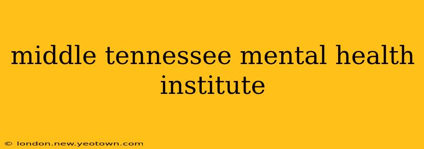 middle tennessee mental health institute