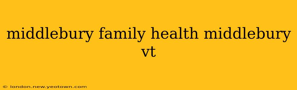 middlebury family health middlebury vt